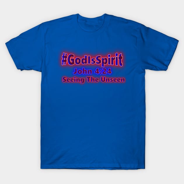 God is Spirit Seeing The Unseen T-Shirt by Creative Creation